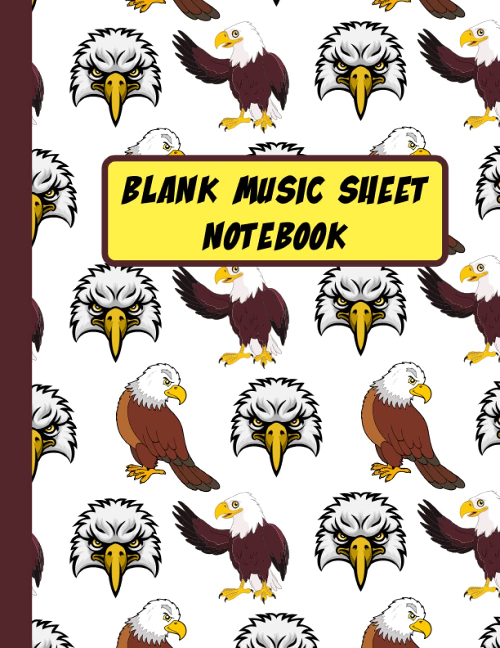 Blank Music Sheet Notebook: Manuscript Paper for Songwriting and Composition for Music Subject or Class | American Eagle Pattern | Eagle Gifts for Boys