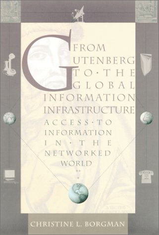 From Gutenberg to the Global Information Infrastructure: Access to Information in the Networked World (Digital Libraries and Electronic Publishing)