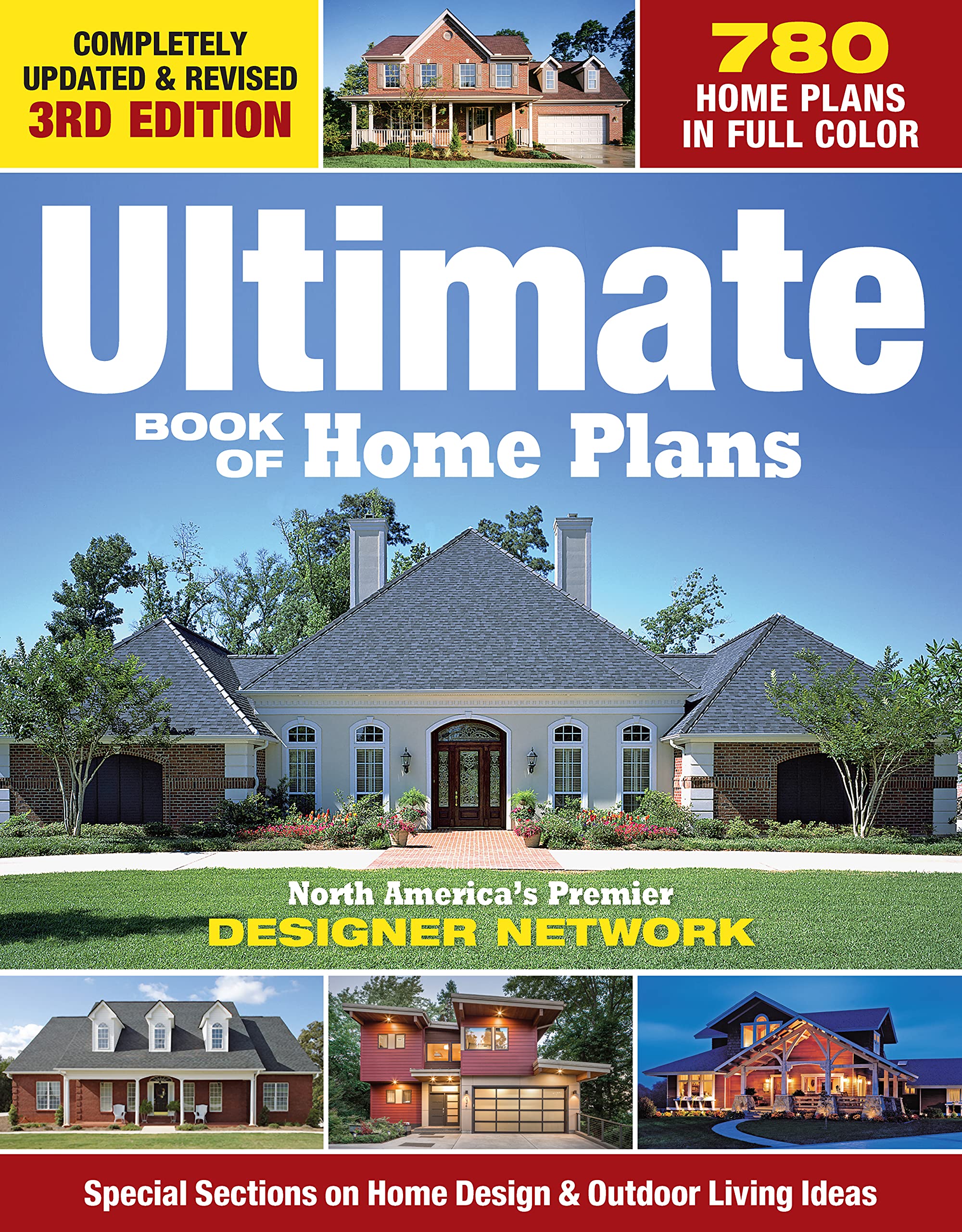 Ultimate Book of Home Plans: 780 Home Plans in Full Color: North America’s Premier Designer Network: Special Sections on Home Design & Outdoor Living Ideas (Creative Homeowner) Over 550 Color Photos